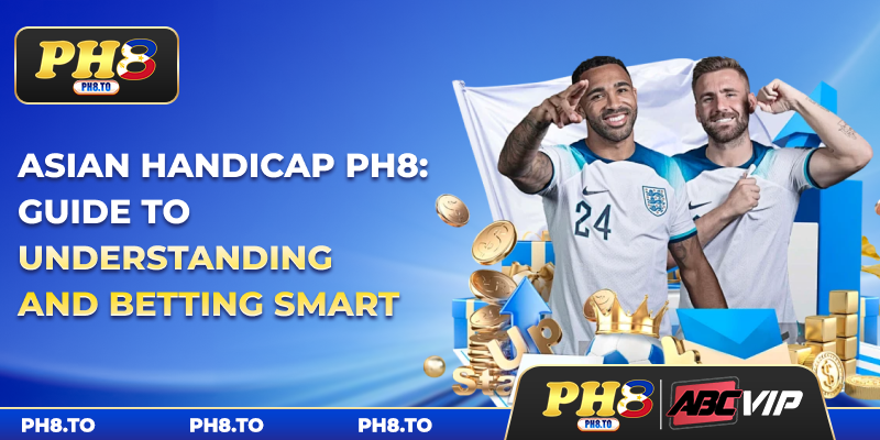 Asian Handicap PH8: Guide To Understanding And Betting Smart 3 Asian Handicap PH8: Guide To Understanding And Betting Smart