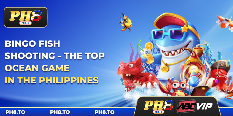 Bingo Fish Shooting - The Top Ocean Game In The Philippines 1 Bingo Fish Shooting - The Top Ocean Game In The Philippines