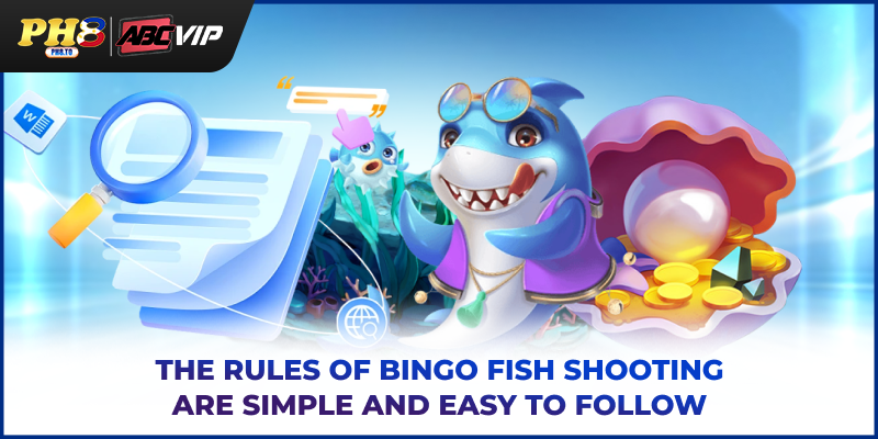 Bingo Fish Shooting - The Top Ocean Game In The Philippines 3 The rules of Bingo fish shooting are simple and easy to follow