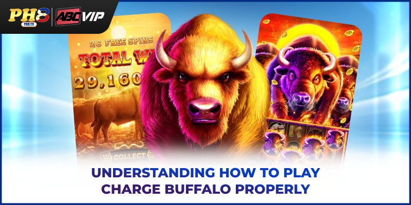 How To Play Charge Buffalo PH8 - Guide For Rules And Payouts 3 Understanding how to play Charge Buffalo properly