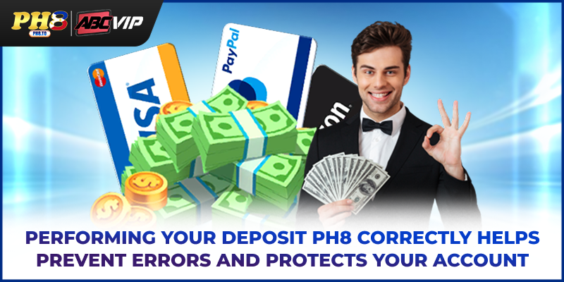 PH8 Deposit - Guide For Safe, Fast And Verified Transactions 4 Performing your Deposit PH8 correctly helps prevent errors and protects your account