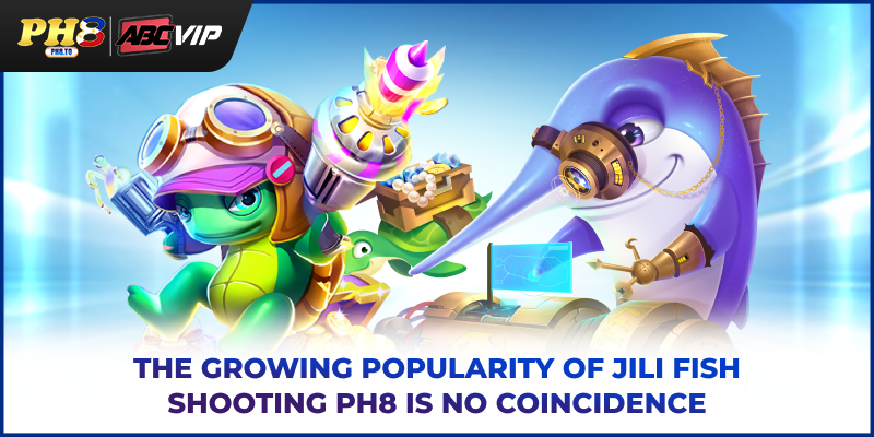 JILI Fish Shooting PH8 - Discover Great Games, Huge Prizes 3 The growing popularity of JILI fish shooting PH8 is no coincidence