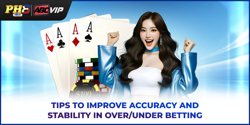 Over/Under PH8 - Master Totals Betting With Smart Analysis 4 Tips to improve accuracy and stability in Over/Under betting