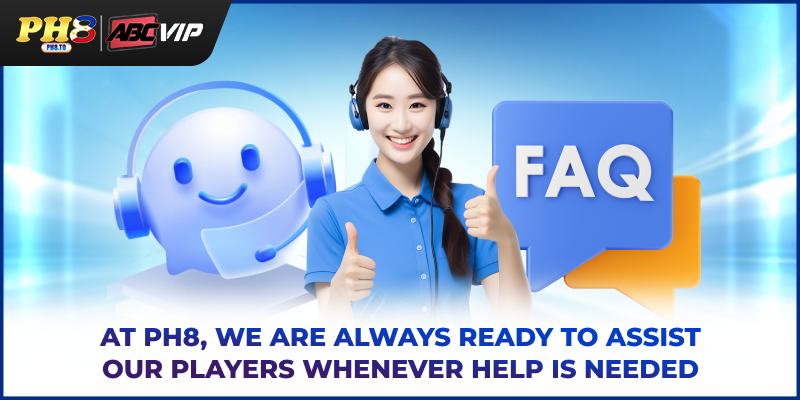PH8 - Asia’s Leading Entertainment Platform | Register +₱888 16 At PH8, we are always ready to assist our players whenever help is needed