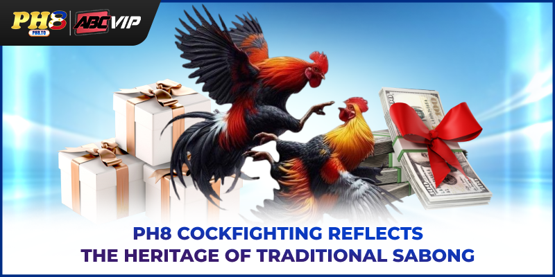 PH8 cockfighting reflects the heritage of traditional sabong