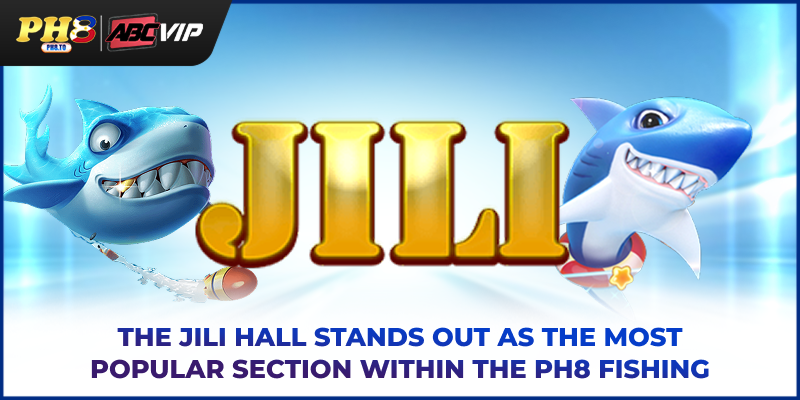 The JILI Hall stands out as the most popular section within the PH8 Fishing
