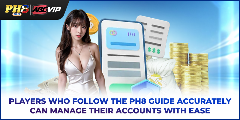 Players who follow the PH8 guide accurately can manage their accounts with ease