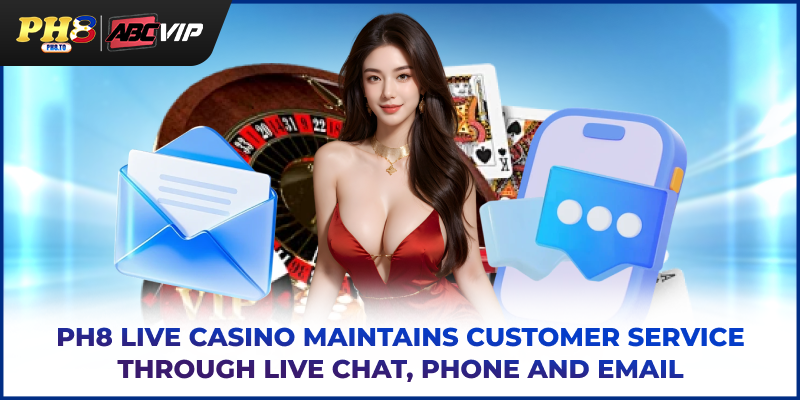 PH8 live casino maintains customer service through live chat, phone and email