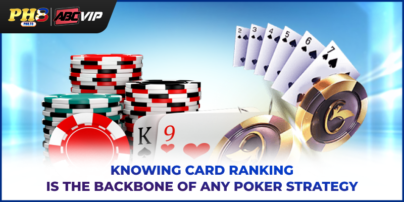 Poker PH8 - A Complete Guide For New Online Players 3 Knowing card rankings is the backbone of any Poker strategy