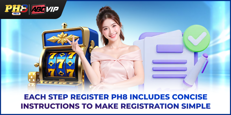 PH8 Register - Complete Guide To Create An Account Safely 3 Each step PH8 register includes concise instructions to make registration simple