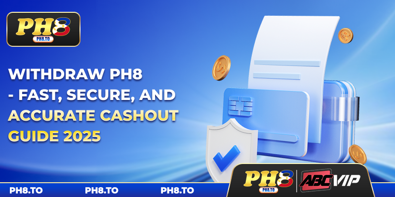 PH8 Withdraw - Fast, Secure And Accurate Cashout Guide 2025 4 PH8 Withdraw - Fast, Secure And Accurate Cashout Guide 2025