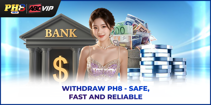 PH8 Withdraw - Fast, Secure And Accurate Cashout Guide 2025 2 PH8 withdraw - Safe, fast and reliable